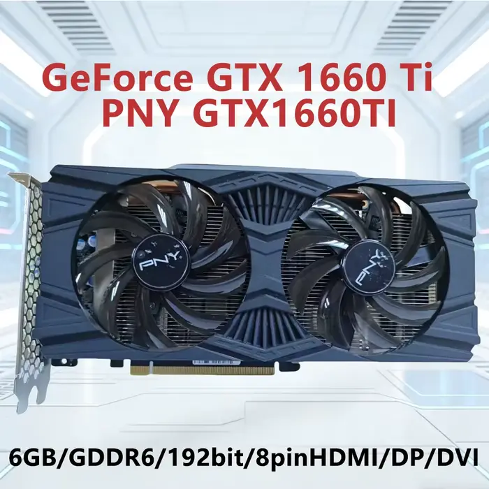 Carte graphique PNY GeForce GTX 1660 Ti 6 Go GDDR6 192 bits pour jeux, compatible PCI-E 3.0 8 broche